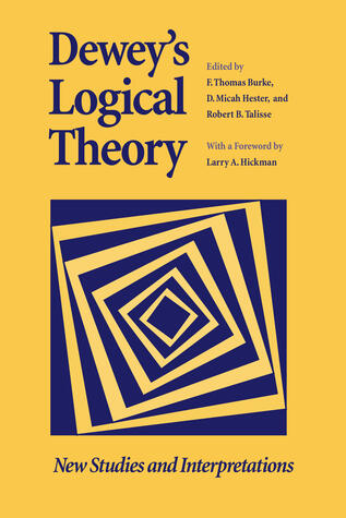 Dewey's Logical Theory: New Studies and Interpretations