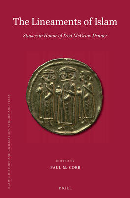 The Lineaments of Islam: Studies in Honor of Fred McGraw Donner