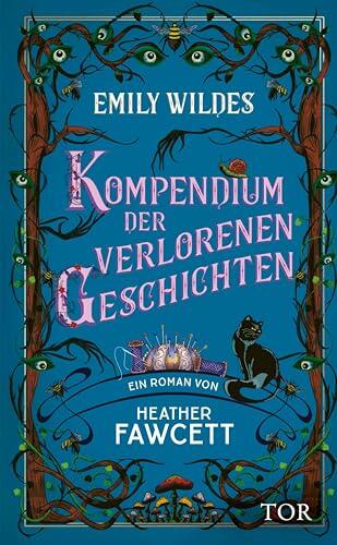 Emily Wildes Kompendium der verlorenen Geschichten: Lass dich verzaubern im Reich der Fae. Cozy Fantasy meets Light Academia