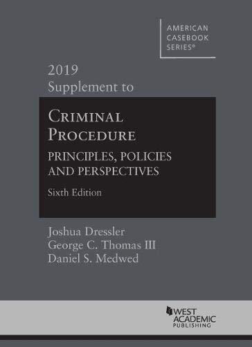 Criminal Procedure: Principles, Policies and Perspectives, 6th Edition, 2019 Supplement