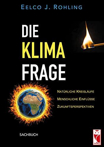 Die Klimafrage: Natürliche Kreisläufe - Menschliche Einflüsse - Zukunftsperspektiven (Frieling-Sachbuch)