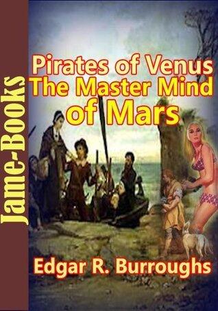Pirates of Venus, The Master Mind of Mars , And Other Stories : 7 Stories of Edgar Rice Burroughs(Carson Napier of Venus, and John Carter of Mars), Timeless Science Fiction Story