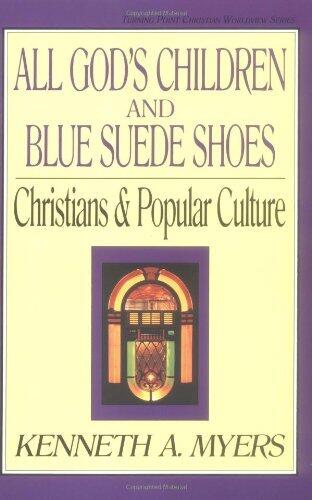 All Gods Children And Blue Suede Shoes: Christians and Popular Culture