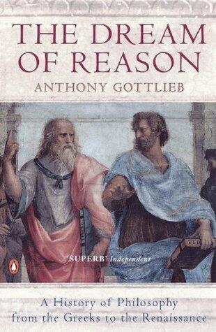 The Dream of Reason: A History of Western Philosophy from the Greeks to the Renaissance