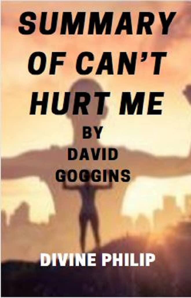 Summary of Can't Hurt Me by David Goggins