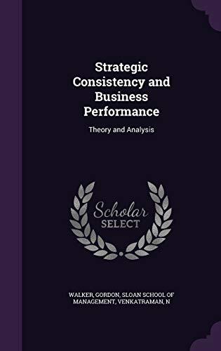 Strategic Consistency and Business Performance: Theory and Analysis