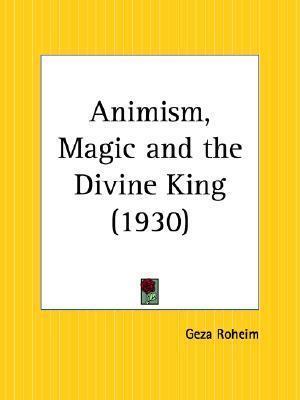 Animism, Magic and the Divine King