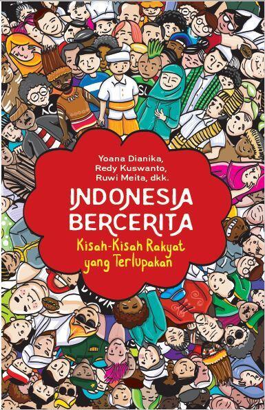 Indonesia Bercerita: Kisah-Kisah Rakyat yang Terlupakan