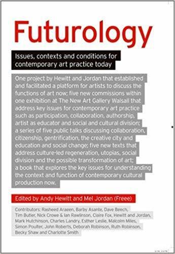Futurology: Issues, Contexts and Conditions for Contemporary Art Practice Today. Edited by Andy Hewitt and Mel Jordan