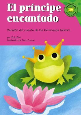 El Príncipe Encantado: Versión del Cuento de los Hermanos Grimm / The Frog Prince