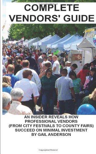 Complete Vendors Guide: An Insider Reveals How Professional Vendors Succeed On Minimal Investment