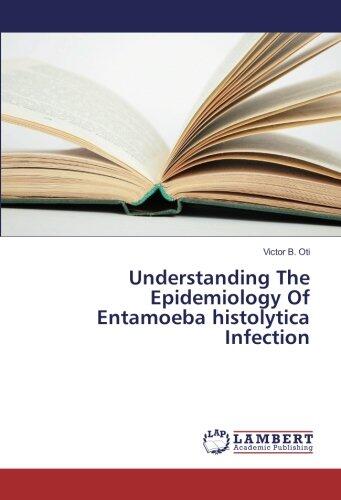 Understanding The Epidemiology Of Entamoeba histolytica Infection