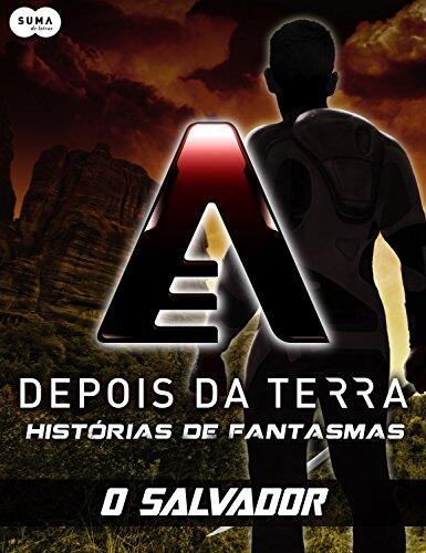 Depois da Terra: Histórias de Fantasmas - O salvador (Depois da Terra - Histórias de Fantasmas Livro 5)
