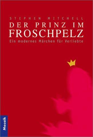 Der Prinz im Froschpelz. Ein modernes Märchen für Verliebte.