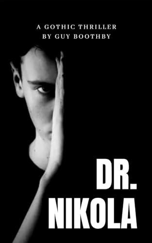 Dr. Nikola: A Gothic Thriller from the Golden Age of Fiction