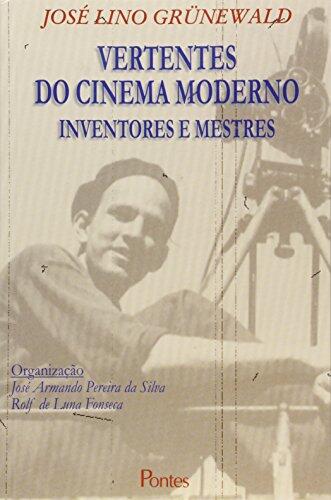 Vertentes do cinema moderno : inventores e mestres.