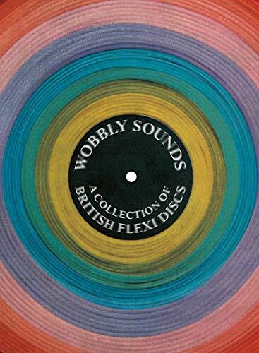 Wobbly Sounds: A Collection of British Flexi Discs