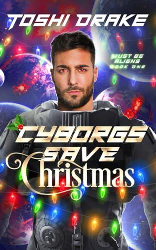Cyborgs Save Christmas: A Gay Holiday Romance