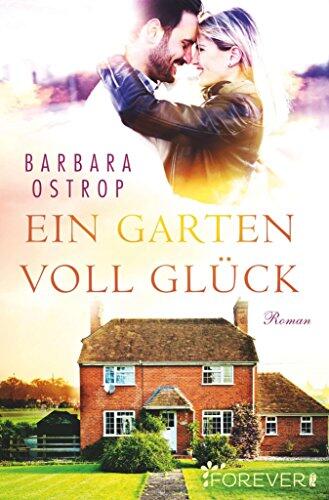 Ein Garten voll Glück: Roman