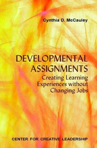 Developmental Assignments: Creating Learning Experiences without Changing Jobs