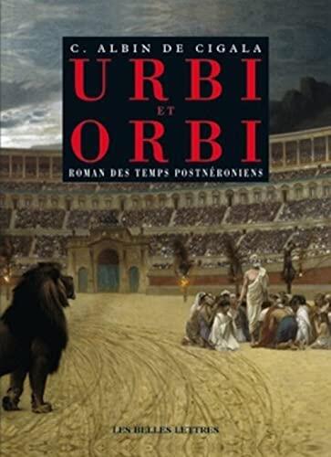 Urbi Et Orbi: Roman Des Temps Postneroniens (Romans, Essais, Poesie, Documents)