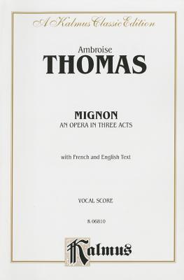 Mignon: French, English Language Edition, Vocal Score (Kalmus Edition)