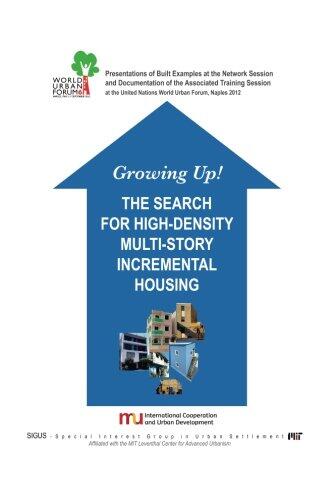 Growing Up! THE SEARCH FOR HIGH-DENSITY MULTI-STORY INCREMENTAL HOUSING