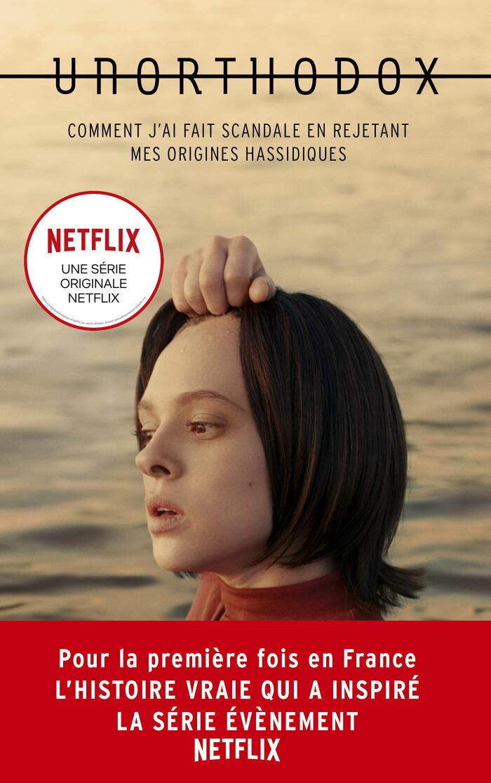 Unorthodox : comment j'ai fait scandale en rejetant mes origines