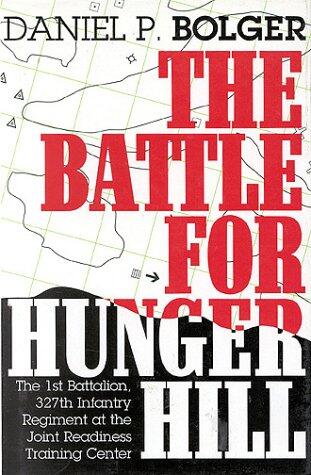 The Battle for Hunger Hill: The 1st Battalion, 327th Infantry Regiment at the Joint Readiness Training Center