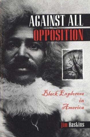 Against All Opposition: Black Explorers in America