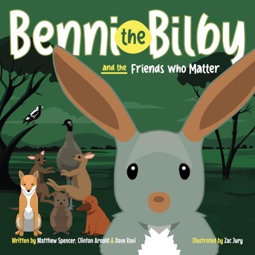 Benni The Bilby: And The Friends Who Matter