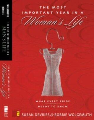 The Most Important Year in a Woman's Life/The Most Important Year in a Man's Life: What Every Bride Needs to Know/What Every Groom Needs to Know