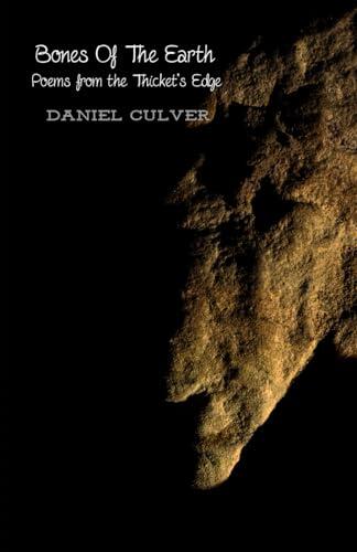 Bones Of The Earth: Poems from the Thicket's Edge