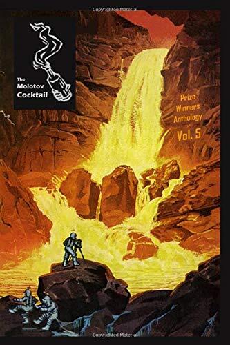 The Molotov Cocktail: Prize Winners Anthology (Vol. 5)