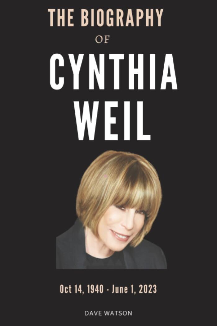 THE BIOGRAPHY OF CYNTHIA WEIL: The Untold story of an Iconic Songwriter | Her Legacies, Awards, Net Worth and Death of a World class Musician, Cynthia Weil