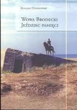 Wowa Brodecki. Jeździec Pamięci