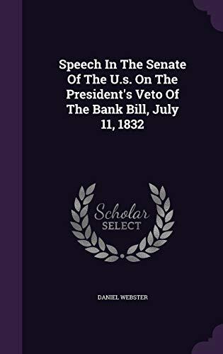 Speech In The Senate Of The U.s. On The President's Veto Of The Bank Bill, July 11, 1832