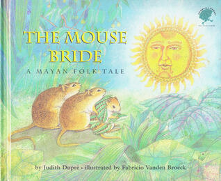 The Mouse Bride: A Mayan Folktale