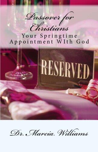 Passover for Christians:: Your Springtime Appointment With God