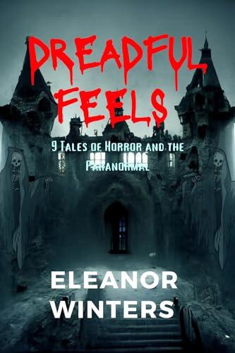 Dreadful feels: 9 Tales of Horror and the Paranormal