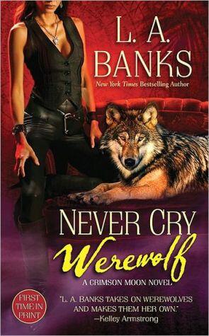 Never Cry Werewolf: A Crimson Moon Novel