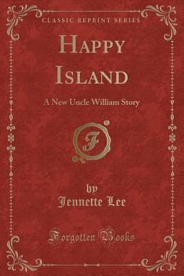 Happy Island: A New Uncle William Story