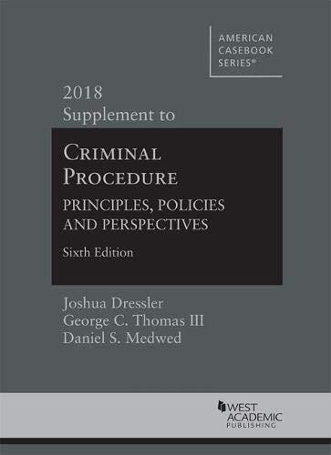 Criminal Procedure: Principles, Policies and Perspectives (2018 Supplement)