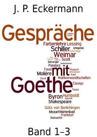 Gespräche mit Goethe (Erweiterte Fassung)