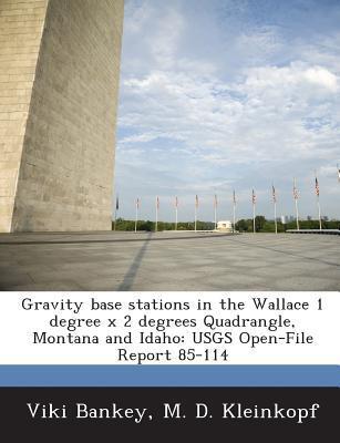 Gravity Base Stations in the Wallace 1 Degree by 2 Degrees Quadrangle, Montana and Idaho (USGS Open-File Report 85-114)