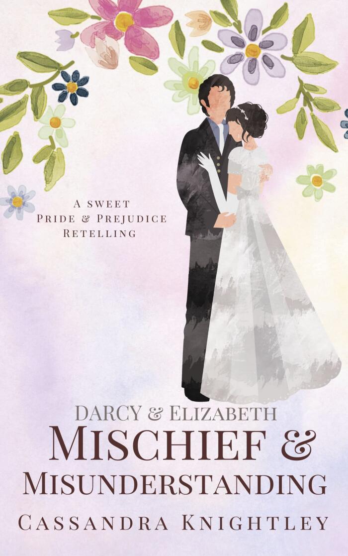 Darcy & Elizabeth: Mischief and Misunderstanding