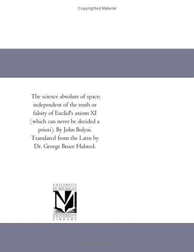 The Science Absolute of Space; Independent of the Truth or Falsity of Euclid's Axiom XI
