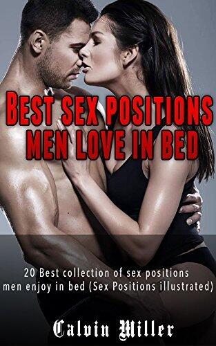 Best sex positions men love in bed.: 20 Best Collections of sex positions men enjoy in bed (Sex Positions illustrated).