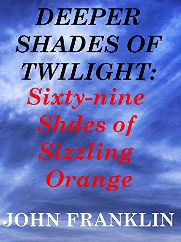 Deeper Shades of Twilight: Sixty-nine Shades of Sizzling Orange