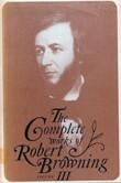 The Complete Works of Robert Browning, Volume III: With Variant Readings And Annotations (Volume 3)